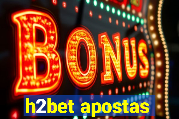 h2bet apostas